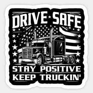 Drive Safe, Stay Positive, Keep Truckin' Sticker